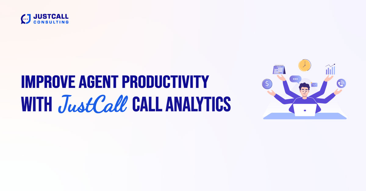 Improve Agent Productivity with JustCall Call Analytics