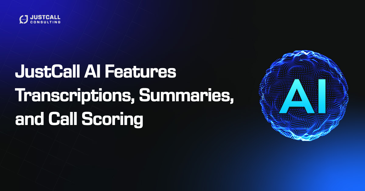 JustCall AI Features Transcriptions, Summaries, and Call Scoring